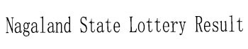 Nagaland State Lottery Result